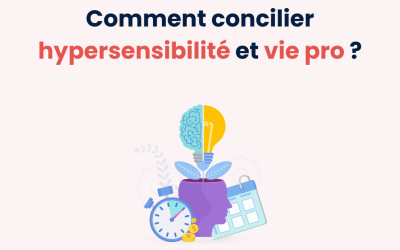 Comment concilier hypersensibilité et vie pro ?