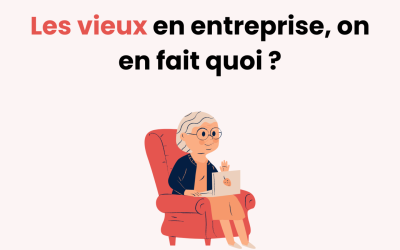 Les vieux en entreprise, on en fait quoi ?